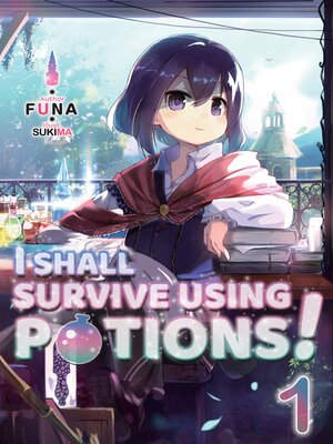 cover image of I Shall Survive Using Potions!, Volume 1